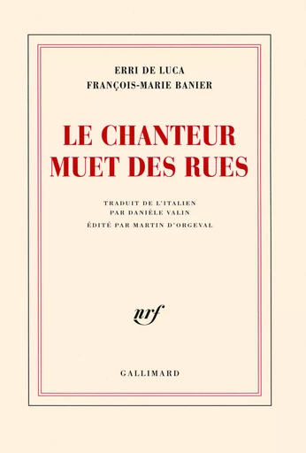 Le chanteur muet des rues - François-Marie Banier, Erri De Luca - GALLIMARD