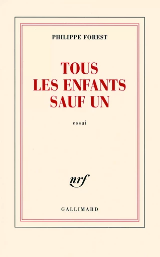 Tous les enfants sauf un - Philippe Forest - GALLIMARD