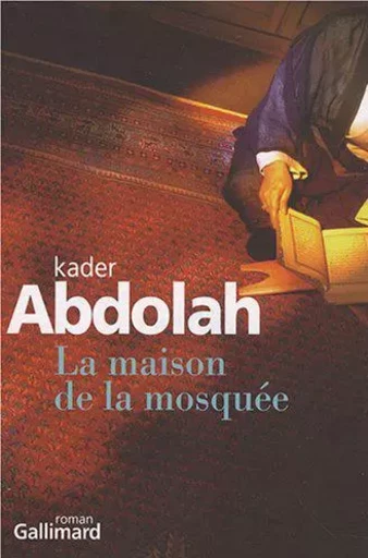 La maison de la mosquée - Kader Abdolah - GALLIMARD