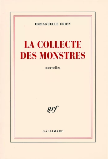 La collecte des monstres - Emmanuelle Urien - GALLIMARD