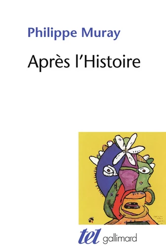 Après l'Histoire - Philippe Muray - GALLIMARD