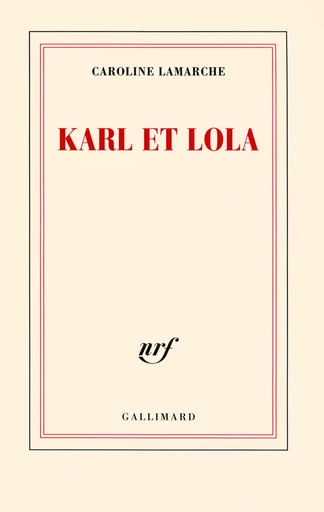 Karl et Lola - Caroline Lamarche - GALLIMARD