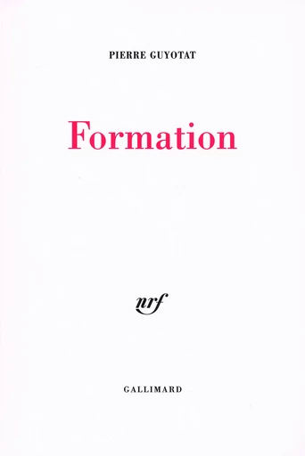 Formation - Pierre Guyotat - GALLIMARD