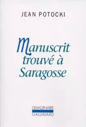 Manuscrit trouvé à Saragosse - Jean Potocki - GALLIMARD