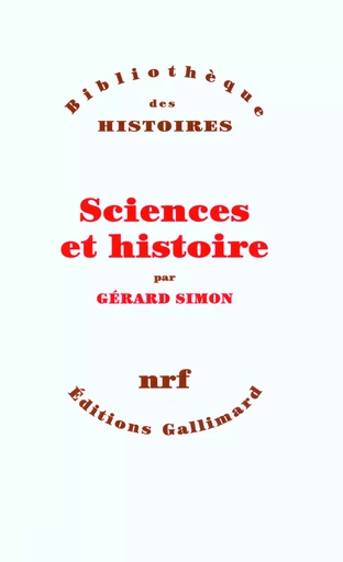 Sciences et histoire - Gérard Simon - GALLIMARD