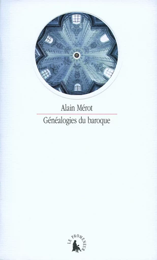 Généalogies du baroque - Alain Mérot - GALLIMARD