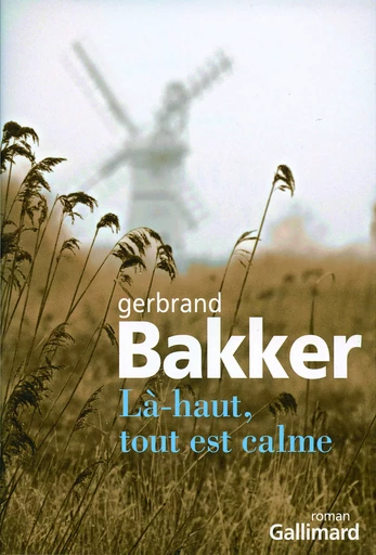 Là-haut, tout est calme - Gerbrand Bakker - GALLIMARD