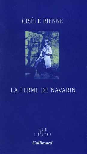 La ferme de Navarin - Gisèle Bienne - GALLIMARD