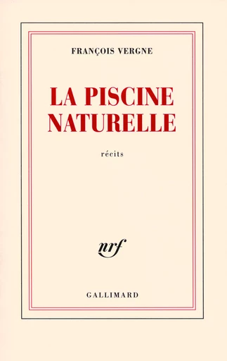 La piscine naturelle - François Vergne - GALLIMARD