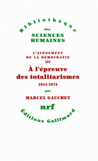 À l'épreuve des totalitarismes - Marcel Gauchet - GALLIMARD