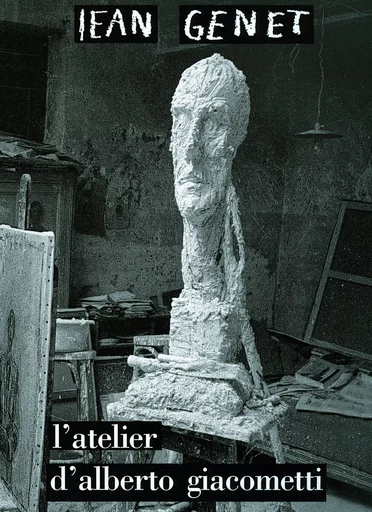 L'Atelier d'Alberto Giacometti - Jean Genet - GALLIMARD