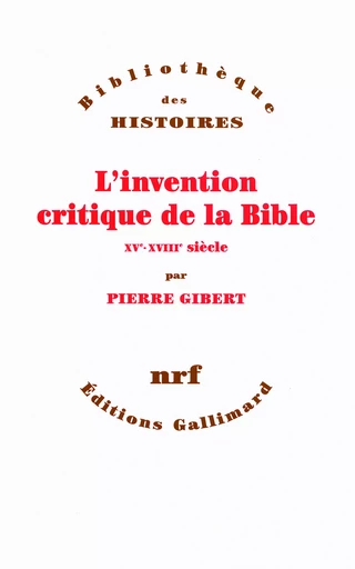 L'invention critique de la Bible - Pierre Gibert - GALLIMARD