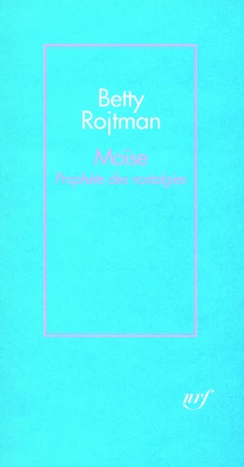 Moïse - Betty Rojtman - GALLIMARD