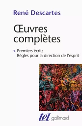 Premiers écrits - Règles pour la direction de l'esprit