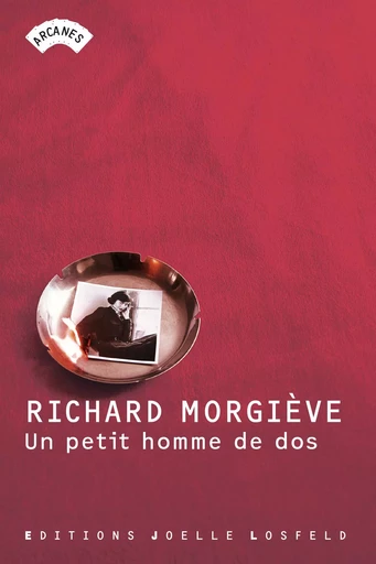 Un petit homme de dos - Richard Morgiève - JOELLE LOSFELD