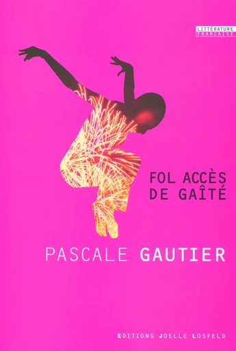 Fol accès de gaîté - Pascale Gautier - JOELLE LOSFELD