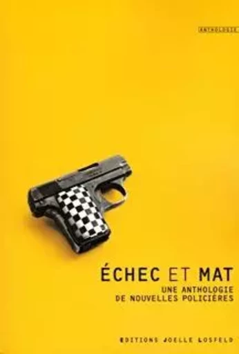 Échec et mat - Stanley Ellin, Edward D. Hoch, Fredric Brown, Robert BENCHLEY, Percival Wilde, Stephen Leacock, Harry Kemelman, Lawrence Block, George C. Chesbro, Arthur Conan Doyle, Robert BARR,  Collectifs - JOELLE LOSFELD