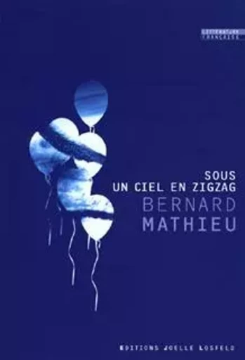 Sous un ciel en zigzag - Bernard Mathieu - JOELLE LOSFELD