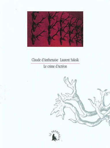 Le crime d'Actéon - Claude d' Anthenaise, Laurent Saksik - GALLIMARD