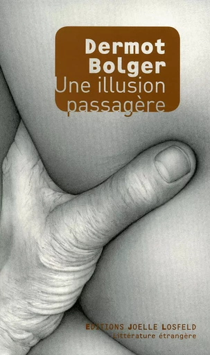 Une illusion passagère - Dermot Bolger - JOELLE LOSFELD