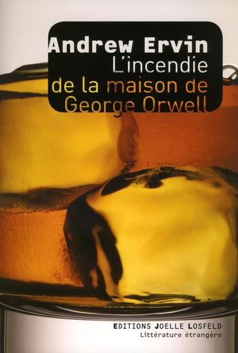 L'incendie de la maison de George Orwell - Andrew Ervin - JOELLE LOSFELD