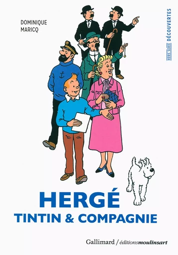 Hergé, Tintin & compagnie - Dominique Maricq - GALLIMARD