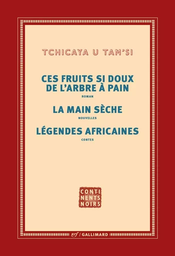 Ces fruits si doux de l'arbre à pain - La main sèche - Légendes africaines - Tchicaya U Tam' si - GALLIMARD