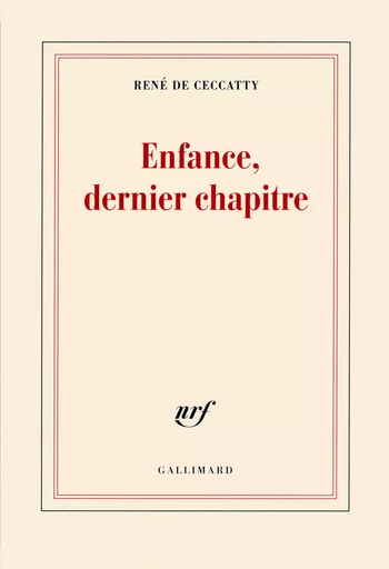 Enfance, dernier chapitre - René deCeccatty - GALLIMARD