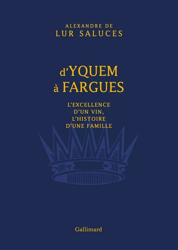 D'Yquem à Fargues - Alexandre de Lur Saluces - GALLIMARD