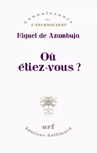 Où étiez-vous ? - Miguel de Azambuja - GALLIMARD