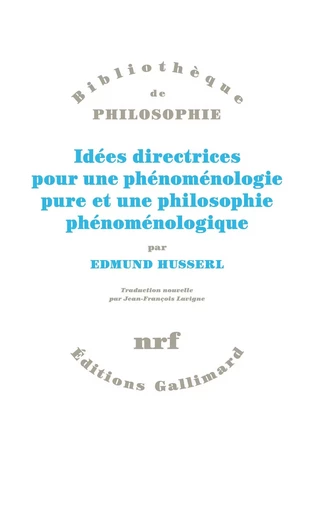 Idées directrices pour une phénoménologie pure et une philosophie phénoménologique - Edmund Husserl - GALLIMARD