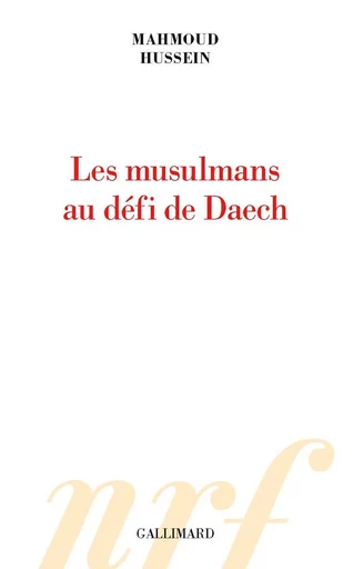 Les musulmans au défi de Daech - Mahmoud Hussein - GALLIMARD