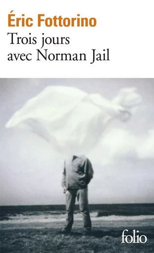 Trois jours avec Norman Jail - Éric Fottorino - FOLIO