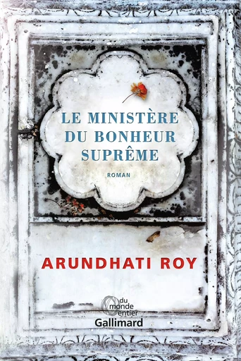 Le Ministère du Bonheur Suprême - Arundhati Roy - GALLIMARD