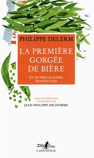 La première gorgée de bière et autres plaisirs minuscules - Philippe Delerm - GALLIMARD