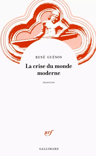 La crise du monde moderne - René Guénon - GALLIMARD