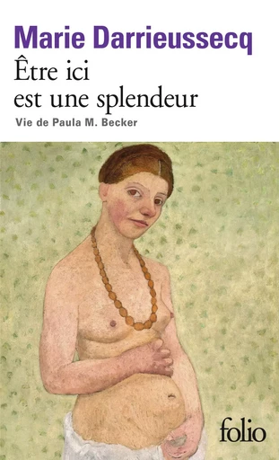 Être ici est une splendeur - Marie Darrieussecq - FOLIO