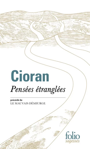 Pensées étranglées/Mauvais démiurge -  CIORAN - FOLIO