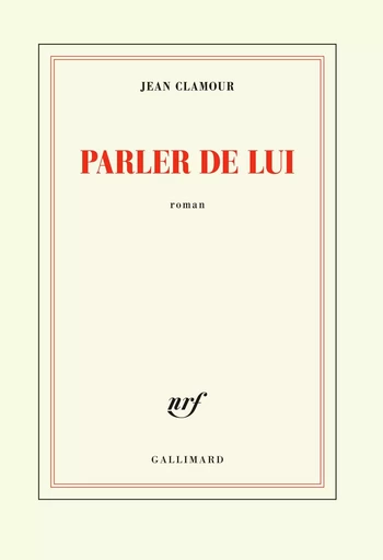 Parler de lui - Jean Clamour - GALLIMARD