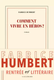 Comment vivre en héros ?