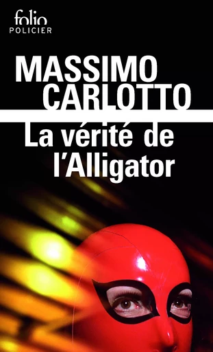 La vérité de l'Alligator - Massimo Carlotto - FOLIO