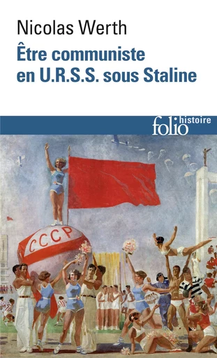 Être communiste en U.R.S.S. sous Staline - Nicolas Werth - FOLIO