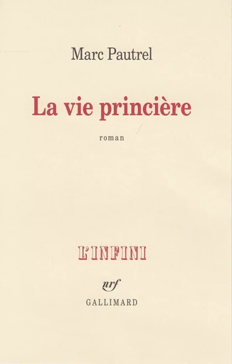 La vie princière - Marc PAUTREL - GALLIMARD