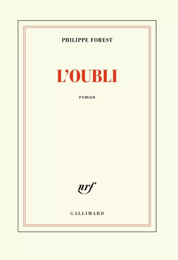 L'oubli - Philippe Forest - GALLIMARD