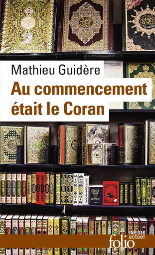 Au commencement était le Coran - Mathieu Guidère - FOLIO