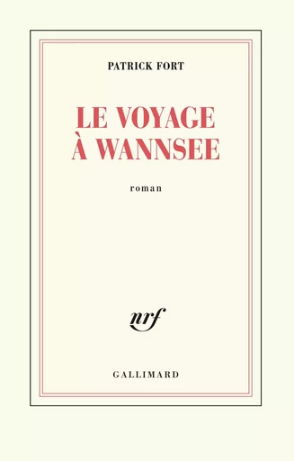 Le voyage à Wannsee - Patrick Fort - GALLIMARD