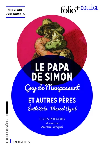 Le Papa de Simon et autres pères - Marcel AYMÉ, Guy de Maupassant, Émile Zola - FOLIO