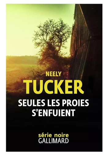 Seules les proies s'enfuient - Neely Tucker - GALLIMARD