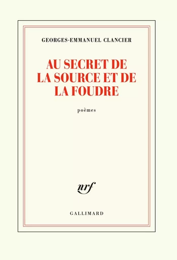 Au secret de la source et de la foudre - Georges-Emmanuel Clancier - GALLIMARD