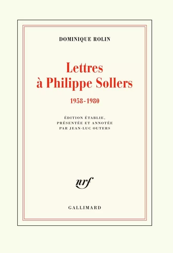 Lettres à Philippe Sollers - Dominique Rolin - GALLIMARD